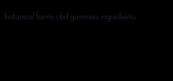 botanical farms cbd gummies ingredients