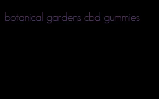 botanical gardens cbd gummies