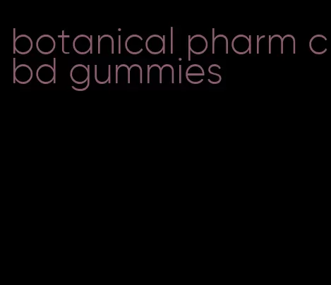 botanical pharm cbd gummies