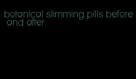 botanical slimming pills before and after