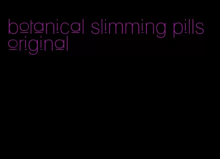 botanical slimming pills original