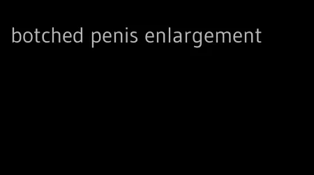 botched penis enlargement