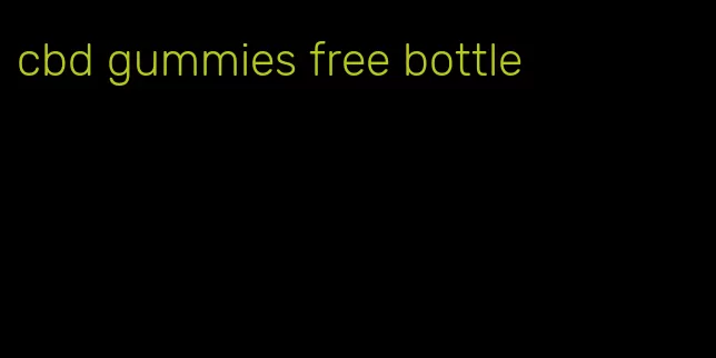 cbd gummies free bottle