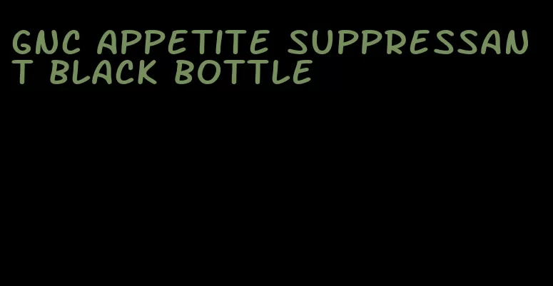 gnc appetite suppressant black bottle