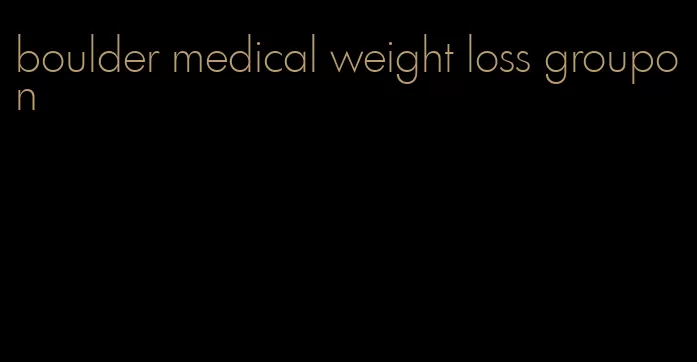 boulder medical weight loss groupon