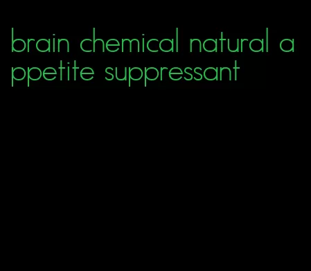 brain chemical natural appetite suppressant