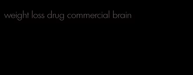 weight loss drug commercial brain