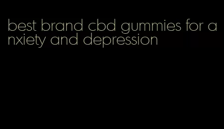 best brand cbd gummies for anxiety and depression