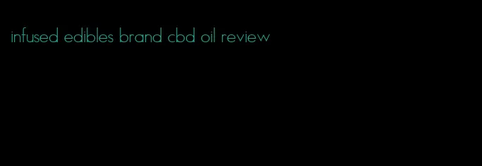 infused edibles brand cbd oil review