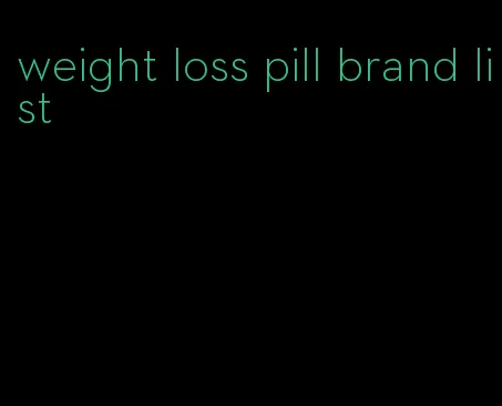 weight loss pill brand list