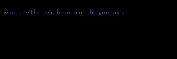 what are the best brands of cbd gummies