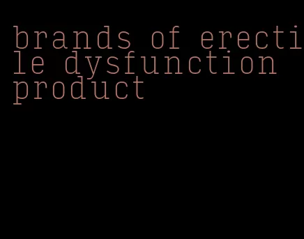 brands of erectile dysfunction product