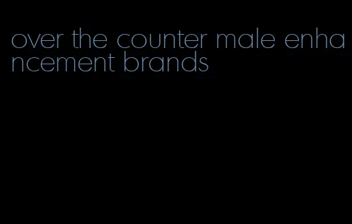 over the counter male enhancement brands