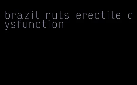 brazil nuts erectile dysfunction