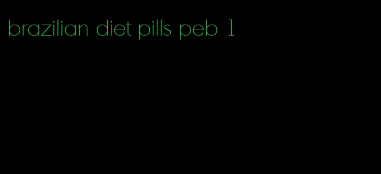 brazilian diet pills peb 1