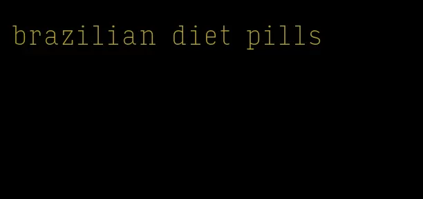 brazilian diet pills