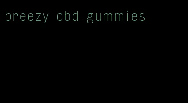 breezy cbd gummies