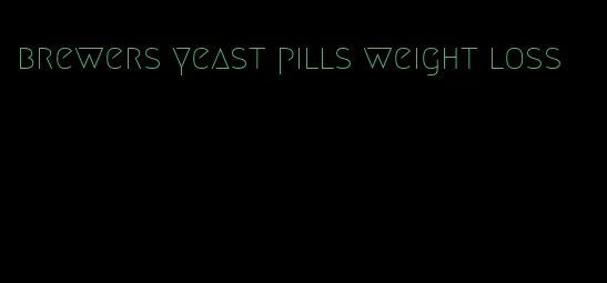 brewers yeast pills weight loss