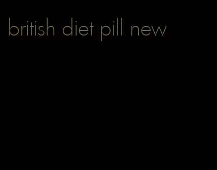 british diet pill new