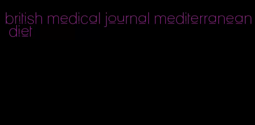 british medical journal mediterranean diet