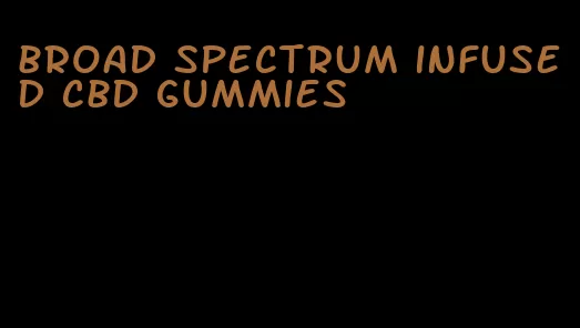 broad spectrum infused cbd gummies