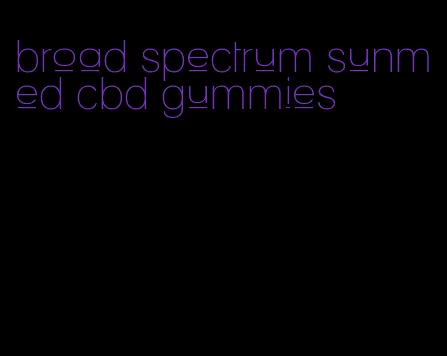 broad spectrum sunmed cbd gummies