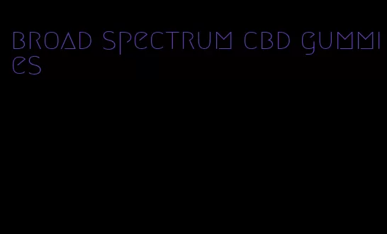 broad spectrum cbd gummies