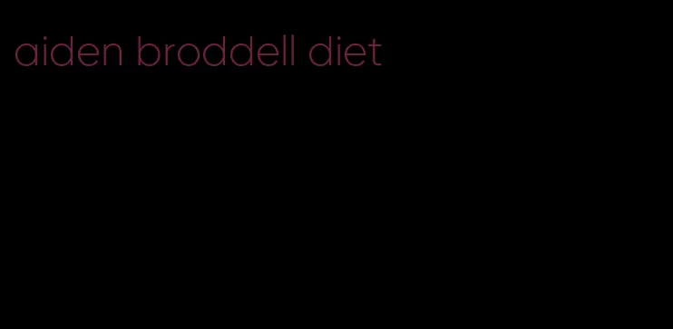 aiden broddell diet