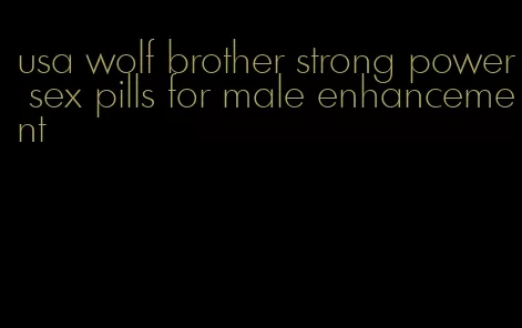 usa wolf brother strong power sex pills for male enhancement