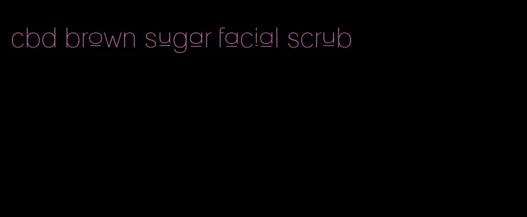 cbd brown sugar facial scrub