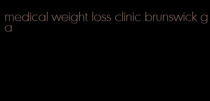 medical weight loss clinic brunswick ga