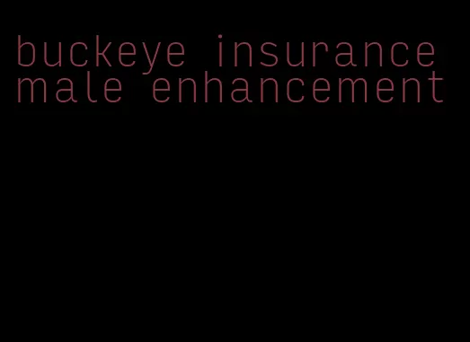 buckeye insurance male enhancement