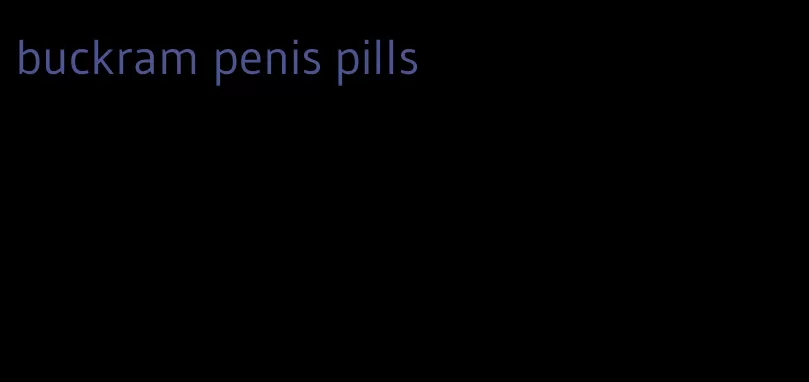 buckram penis pills