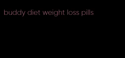 buddy diet weight loss pills