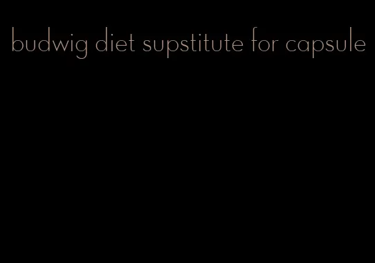 budwig diet supstitute for capsule