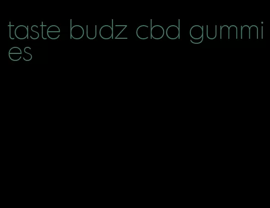 taste budz cbd gummies