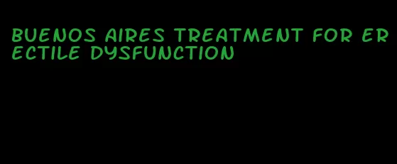 buenos aires treatment for erectile dysfunction