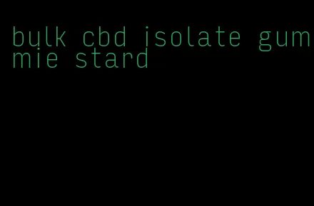 bulk cbd isolate gummie stard