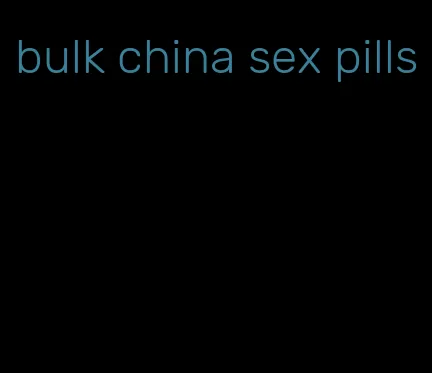 bulk china sex pills