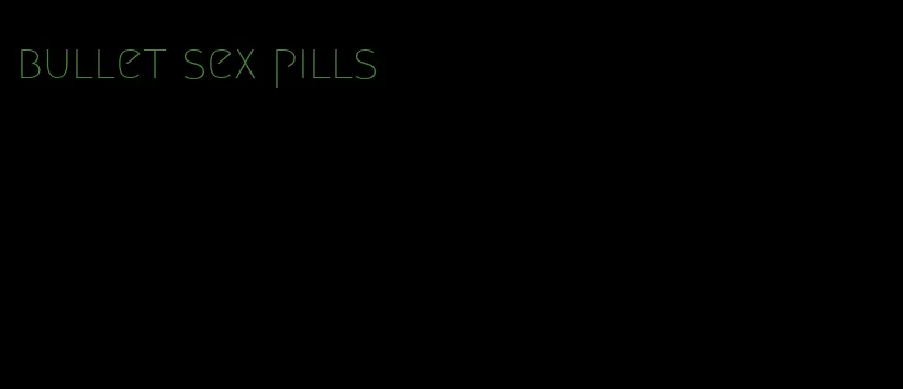 bullet sex pills