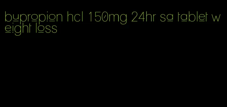 bupropion hcl 150mg 24hr sa tablet weight loss