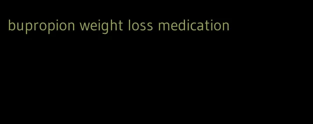 bupropion weight loss medication