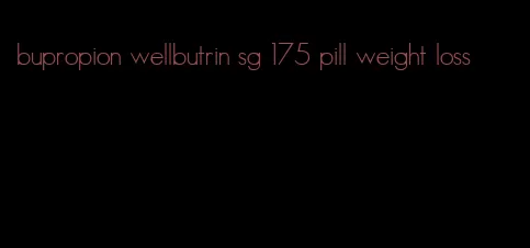 bupropion wellbutrin sg 175 pill weight loss