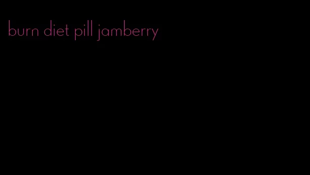 burn diet pill jamberry