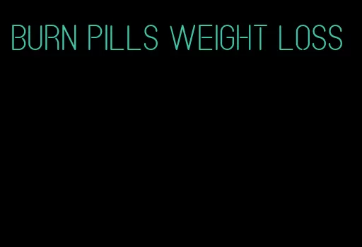 burn pills weight loss