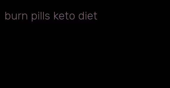 burn pills keto diet