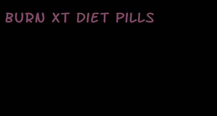 burn xt diet pills