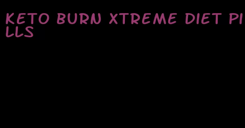 keto burn xtreme diet pills