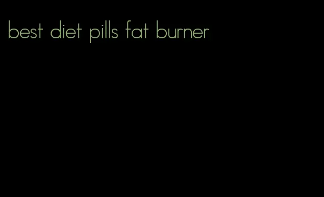 best diet pills fat burner