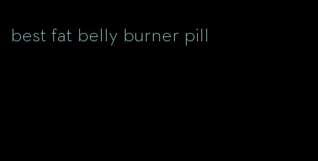 best fat belly burner pill